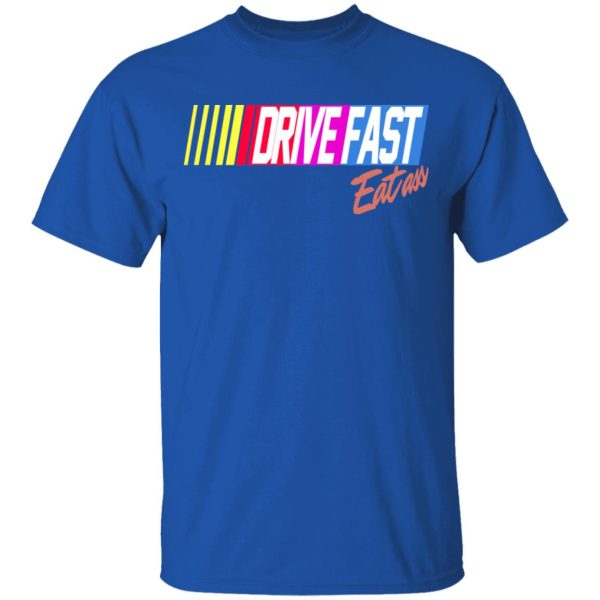 Drive Fast Eat Ass Funny Baseball T-Shirts, Hoodies, Sweater