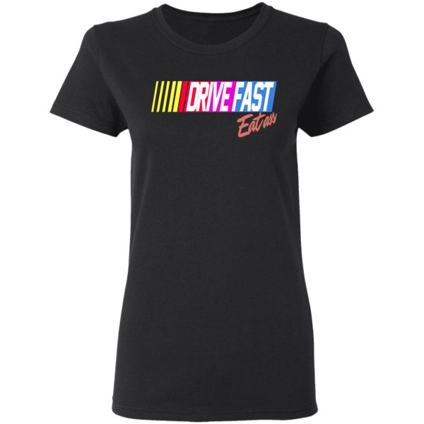 Drive Fast Eat Ass Funny Baseball T-Shirts, Hoodies, Sweater