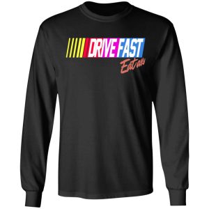 Drive Fast Eat Ass Funny Baseball T-Shirts, Hoodies, Sweater 8 Drive Fast Eat Ass Funny Baseball T Shirts Hoodies Sweater 5