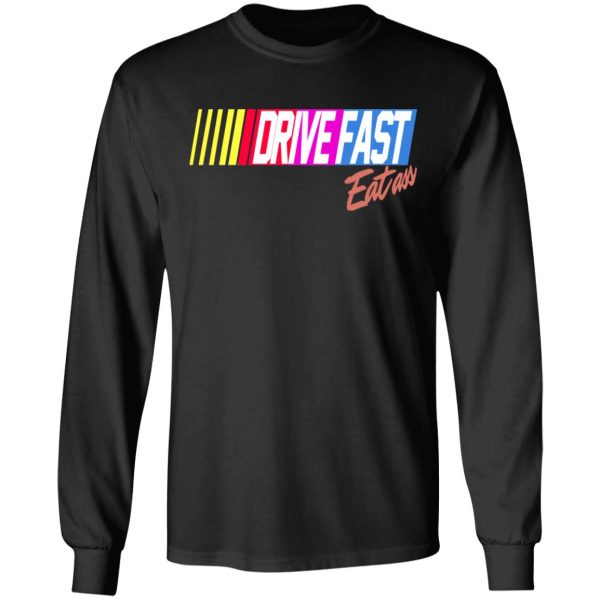 Drive Fast Eat Ass Funny Baseball T-Shirts, Hoodies, Sweater