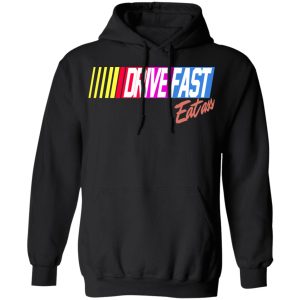 Drive Fast Eat Ass Funny Baseball T-Shirts, Hoodies, Sweater 9 Drive Fast Eat Ass Funny Baseball T Shirts Hoodies Sweater 6