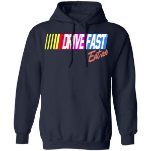 Drive Fast Eat Ass Funny Baseball T-Shirts, Hoodies, Sweater 10 Drive Fast Eat Ass Funny Baseball T Shirts Hoodies Sweater 7