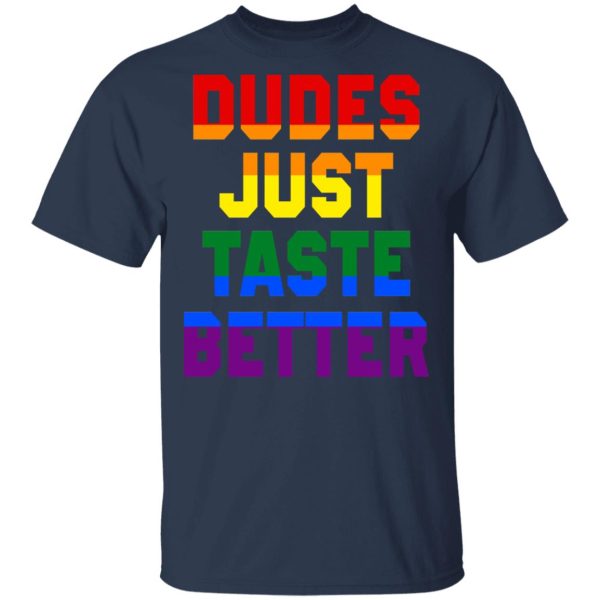 Dudes Just Taste Better LGBT T-Shirts