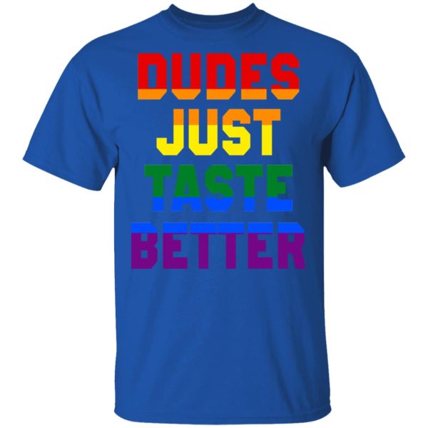 Dudes Just Taste Better LGBT T-Shirts