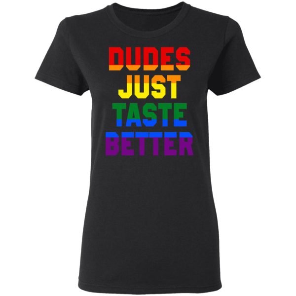 Dudes Just Taste Better LGBT T-Shirts