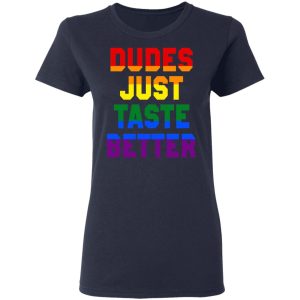 Dudes Just Taste Better LGBT T Shirts 3