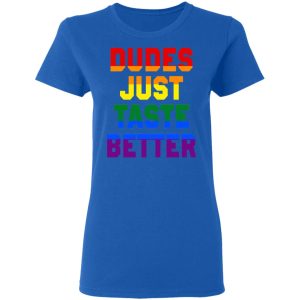 Dudes Just Taste Better LGBT T Shirts 4
