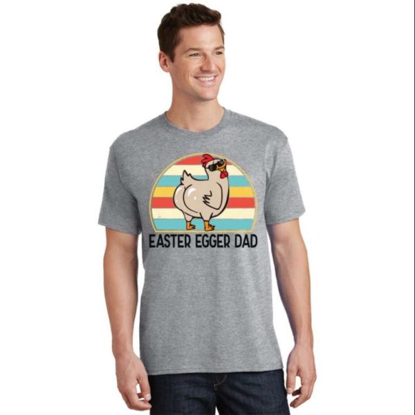 Easter Egger Dad Funny Chicken Daddy T-Shirt – The Best Shirts For Dads In 2023 – Cool T-shirts