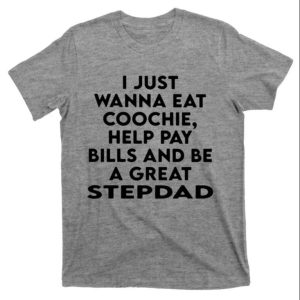 Eat Coochie Help Pay And Be A Great Step Dad T-Shirt – The Best Shirts For Dads In 2023 – Cool T-shirts Eat Coochie Help Pay And Be A Great Step Dad T-Shirt – The Best Shirts For Dads In 2023 – Cool T-shirts