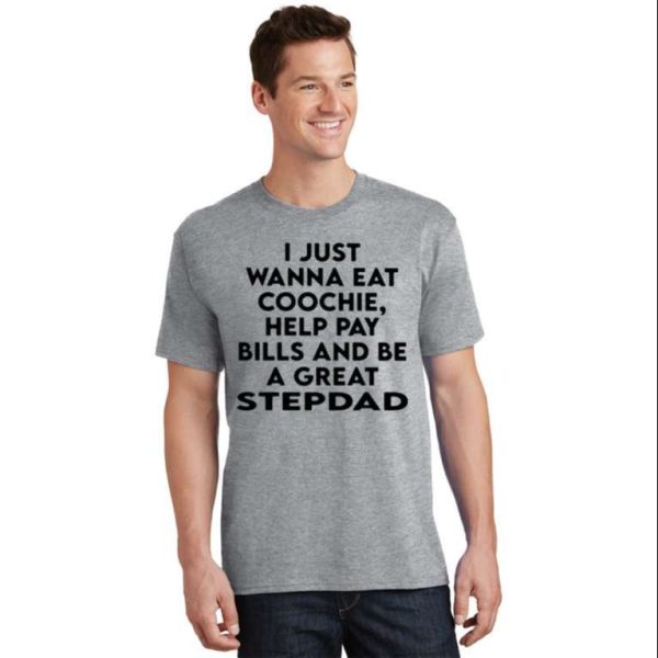 Eat Coochie Help Pay And Be A Great Step Dad T-Shirt – The Best Shirts For Dads In 2023 – Cool T-shirts