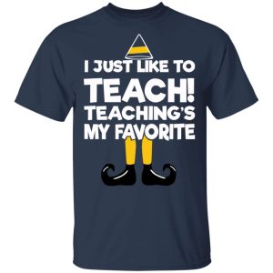 Elf I Just Like To Teach Teaching's My Favorite T-Shirts, Hoodies, Sweater 2 Elf I Just Like To Teach Teachings My Favorite T Shirts Hoodies Sweater 11
