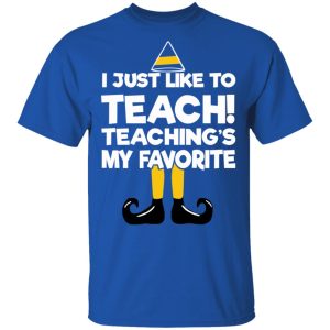Elf I Just Like To Teach Teaching's My Favorite T-Shirts, Hoodies, Sweater 3 Elf I Just Like To Teach Teachings My Favorite T Shirts Hoodies Sweater 12