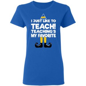 Elf I Just Like To Teach Teaching's My Favorite T-Shirts, Hoodies, Sweater 7 Elf I Just Like To Teach Teachings My Favorite T Shirts Hoodies Sweater 4
