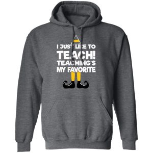 Elf I Just Like To Teach Teaching's My Favorite T-Shirts, Hoodies, Sweater 11 Elf I Just Like To Teach Teachings My Favorite T Shirts Hoodies Sweater 8