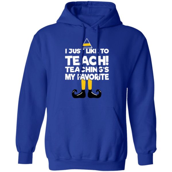 Elf I Just Like To Teach Teaching’s My Favorite T-Shirts, Hoodies, Sweater