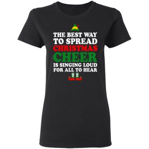 Elf The Best Way To Spread Christmas Cheer Is Singing Loud For All To Hear T-Shirts, Hoodies, Sweater 4 Elf The Best Way To Spread Christmas Cheer Is Singing Loud For All To Hear T Shirts Hoodies Sweater 13