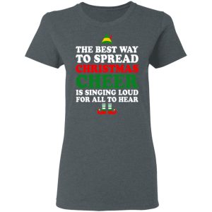 Elf The Best Way To Spread Christmas Cheer Is Singing Loud For All To Hear T-Shirts, Hoodies, Sweater 5 Elf The Best Way To Spread Christmas Cheer Is Singing Loud For All To Hear T Shirts Hoodies Sweater 2
