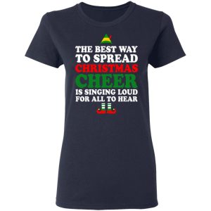 Elf The Best Way To Spread Christmas Cheer Is Singing Loud For All To Hear T-Shirts, Hoodies, Sweater 6 Elf The Best Way To Spread Christmas Cheer Is Singing Loud For All To Hear T Shirts Hoodies Sweater 3