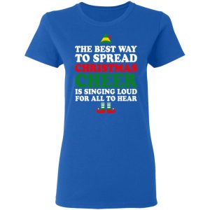 Elf The Best Way To Spread Christmas Cheer Is Singing Loud For All To Hear T-Shirts, Hoodies, Sweater 7 Elf The Best Way To Spread Christmas Cheer Is Singing Loud For All To Hear T Shirts Hoodies Sweater 4
