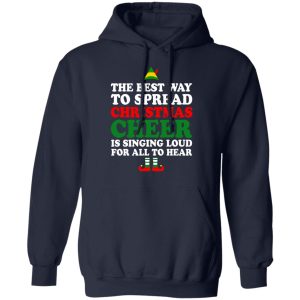 Elf The Best Way To Spread Christmas Cheer Is Singing Loud For All To Hear T-Shirts, Hoodies, Sweater 10 Elf The Best Way To Spread Christmas Cheer Is Singing Loud For All To Hear T Shirts Hoodies Sweater 7
