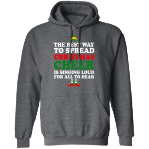 Elf The Best Way To Spread Christmas Cheer Is Singing Loud For All To Hear T-Shirts, Hoodies, Sweater 11 Elf The Best Way To Spread Christmas Cheer Is Singing Loud For All To Hear T Shirts Hoodies Sweater 8