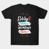 Everyday Is Women&#8217;s Day T-Shirt