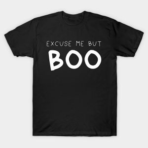 Excuse me but too Halloween t-shirt Excuse me but too Halloween t-shirt