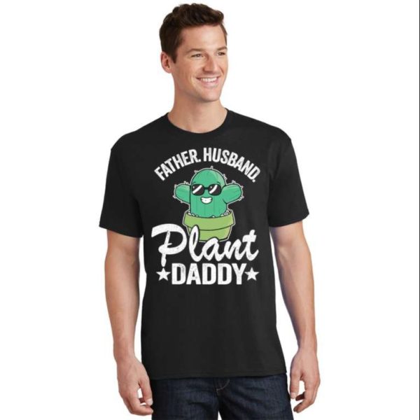 Fatherhood And Cacti – Plant Daddy T-Shirt With Humor – The Best Shirts For Dads In 2023 – Cool T-shirts