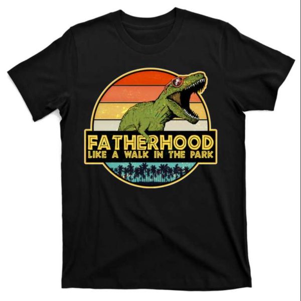 Fatherhood Like A Walk In The Park Father’s Day T-Shirt – The Best Shirts For Dads In 2023 – Cool T-shirts