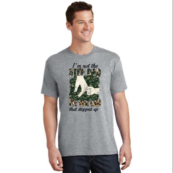 Father’s Day Camo T-Shirt I’m Not The Step Dad I’m The Dad Veteran – The Best Shirts For Dads In 2023 – Cool T-shirts