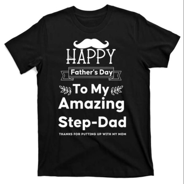 Father’s Day Love For My Step Dad – Amazingness T-Shirt – The Best Shirts For Dads In 2023 – Cool T-shirts