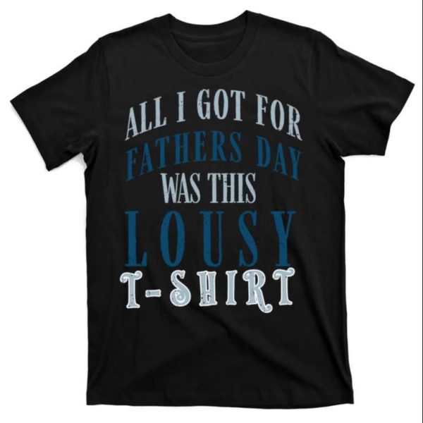 Fathers Day Was This Lousy Funny Quotes T-Shirt – The Best Shirts For Dads In 2023 – Cool T-shirts