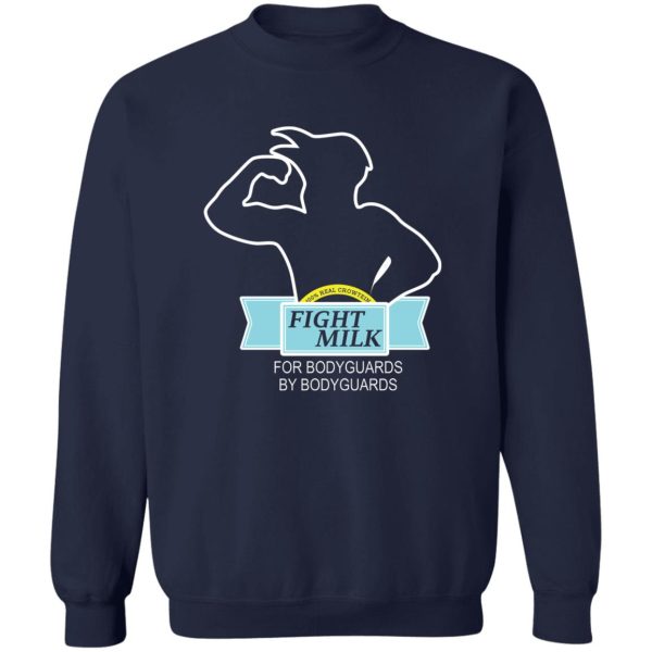 Fight Milk For Bodyguards By Bodyguards T-Shirts, Hoodies, Sweater