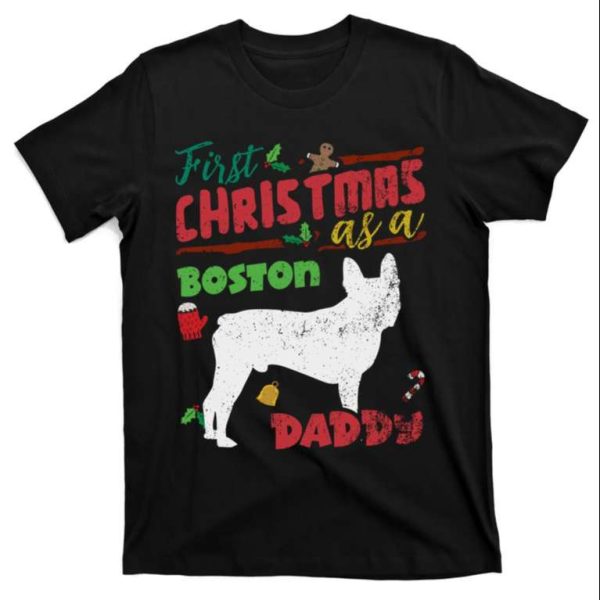 First Christmas As A Boston Terrier Dog Daddy T-Shirt – The Best Shirts For Dads In 2023 – Cool T-shirts