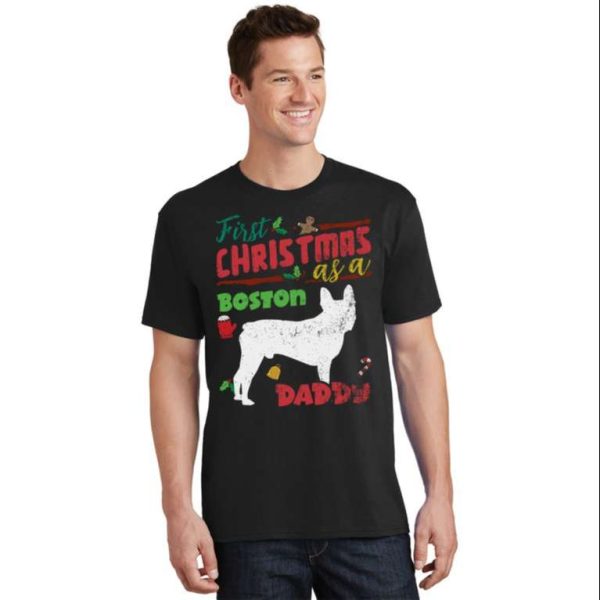First Christmas As A Boston Terrier Dog Daddy T-Shirt – The Best Shirts For Dads In 2023 – Cool T-shirts