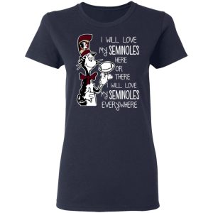 Florida State Seminoles I Will Love Seminoles Here Or There I Will Love My Seminoles Everywhere T-Shirts 6 Florida State Seminoles I Will Love Seminoles Here Or There I Will Love My Seminoles Everywhere T Shirts 3