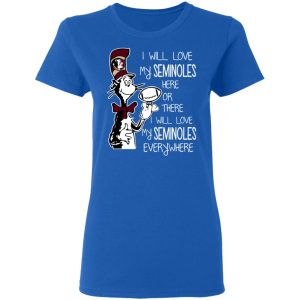 Florida State Seminoles I Will Love Seminoles Here Or There I Will Love My Seminoles Everywhere T-Shirts 7 Florida State Seminoles I Will Love Seminoles Here Or There I Will Love My Seminoles Everywhere T Shirts 4