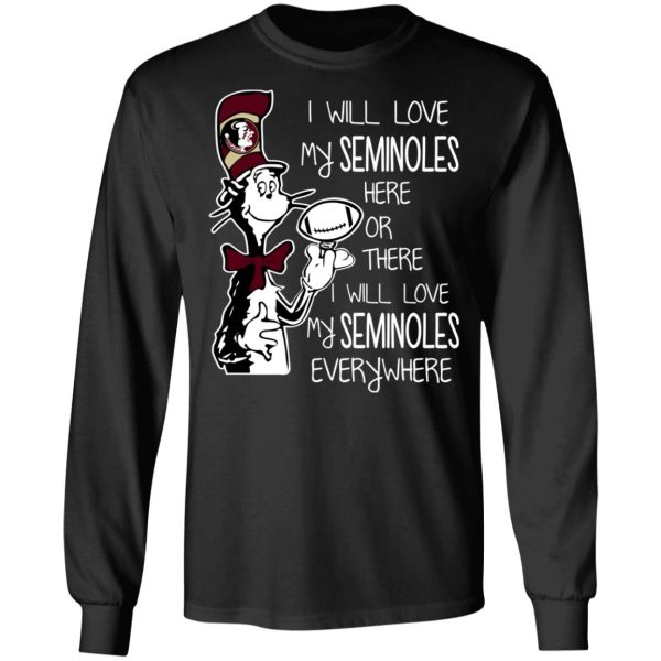 Florida State Seminoles I Will Love Seminoles Here Or There I Will Love My Seminoles Everywhere T-Shirts