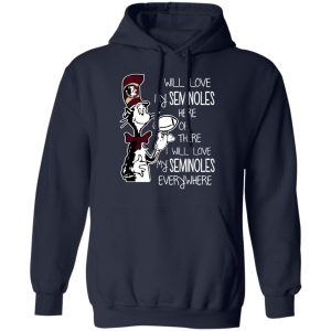 Florida State Seminoles I Will Love Seminoles Here Or There I Will Love My Seminoles Everywhere T-Shirts 10 Florida State Seminoles I Will Love Seminoles Here Or There I Will Love My Seminoles Everywhere T Shirts 7