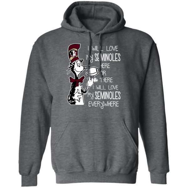 Florida State Seminoles I Will Love Seminoles Here Or There I Will Love My Seminoles Everywhere T-Shirts