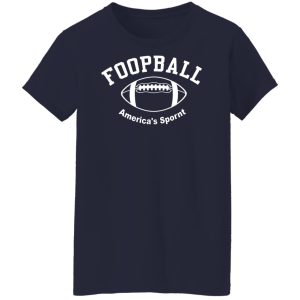 Foopball America’s Spornt T-Shirts, Hoodies, Sweater 9 Foopball America's Spornt T Shirts Hoodies Sweater 7