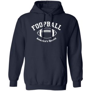 Foopball America’s Spornt T-Shirts, Hoodies, Sweater 10 Foopball America's Spornt T Shirts Hoodies Sweater 8