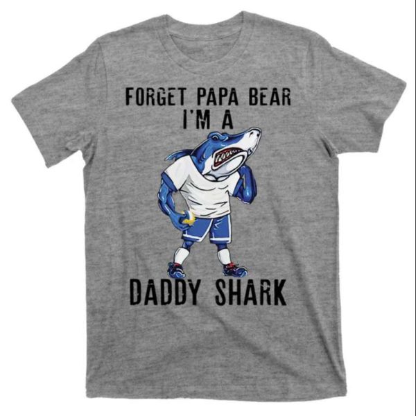 Forget Papa Bear I’m A Daddy Shark Funny T-Shirt – The Best Shirts For Dads In 2023 – Cool T-shirts