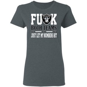 Fuck Both Teams Just Let My Numbers Hit Oakland Raiders T-Shirts 5 Fuck Both Teams Just Let My Numbers Hit Oakland Raiders T Shirts 2