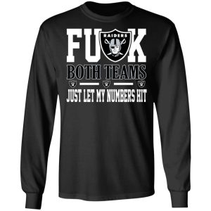 Fuck Both Teams Just Let My Numbers Hit Oakland Raiders T-Shirts 8 Fuck Both Teams Just Let My Numbers Hit Oakland Raiders T Shirts 5