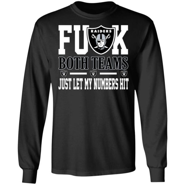 Fuck Both Teams Just Let My Numbers Hit Oakland Raiders T-Shirts