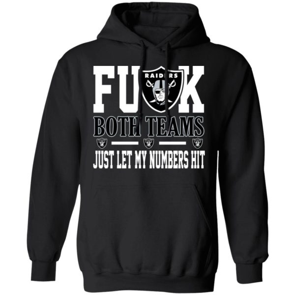 Fuck Both Teams Just Let My Numbers Hit Oakland Raiders T-Shirts