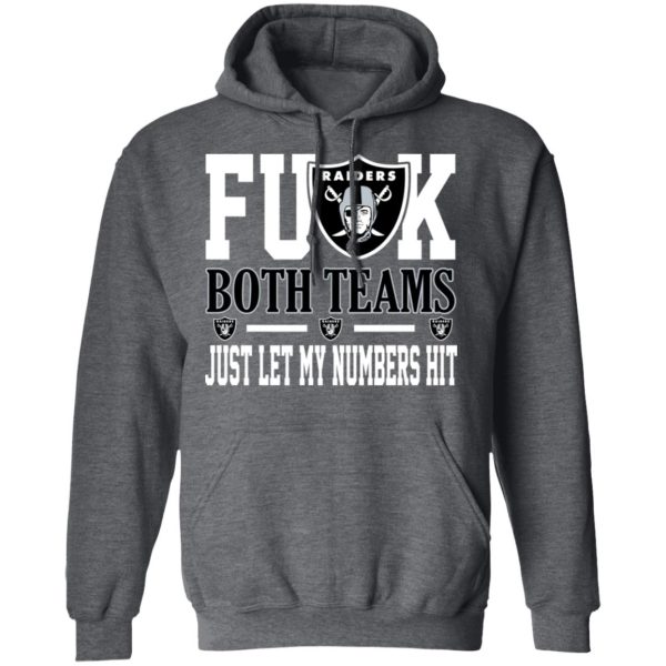 Fuck Both Teams Just Let My Numbers Hit Oakland Raiders T-Shirts