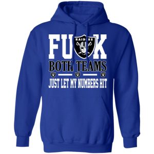 Fuck Both Teams Just Let My Numbers Hit Oakland Raiders T-Shirts 12 Fuck Both Teams Just Let My Numbers Hit Oakland Raiders T Shirts 9