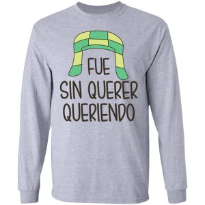 Fue Sin Querer Queriendo Shirt 4 Fue Sin Querer Queriendo Shirt 2